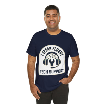 I Speak Fluent Tech Support T-Shirt