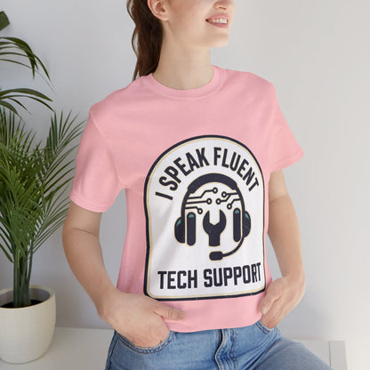 I Speak Fluent Tech Support T-Shirt