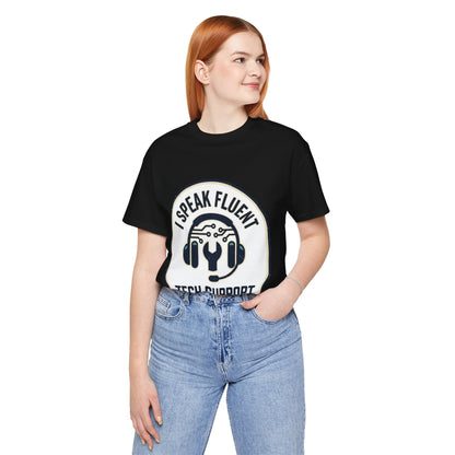 I Speak Fluent Tech Support T-Shirt