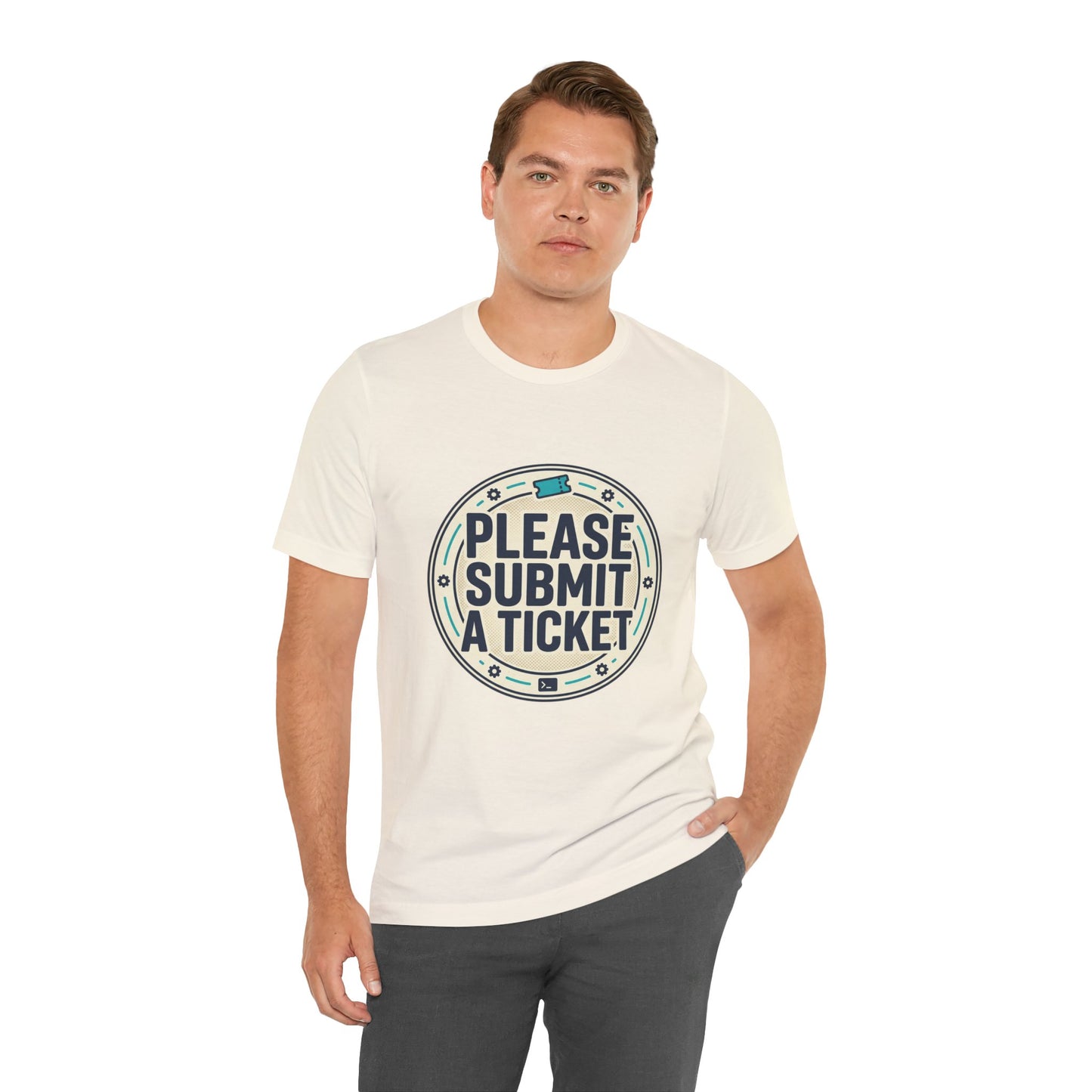 Please Submit a Ticket T-Shirt — Funny Customer Support / IT Helpdesk Tee