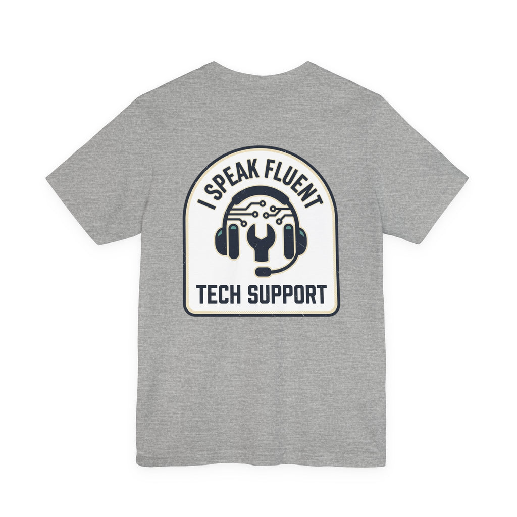 I Speak Fluent Tech Support T-Shirt