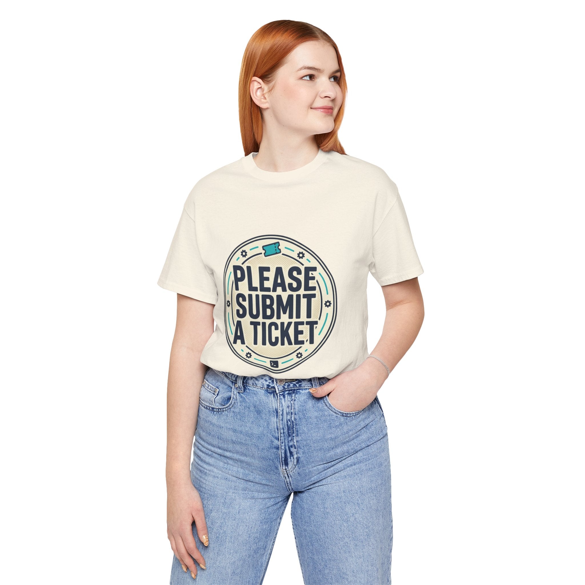 Please Submit a Ticket T-Shirt — Funny Customer Support / IT Helpdesk Tee