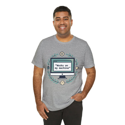 "Works on my machine" Computer Tee — Funny Programmer Developer T-Shirt