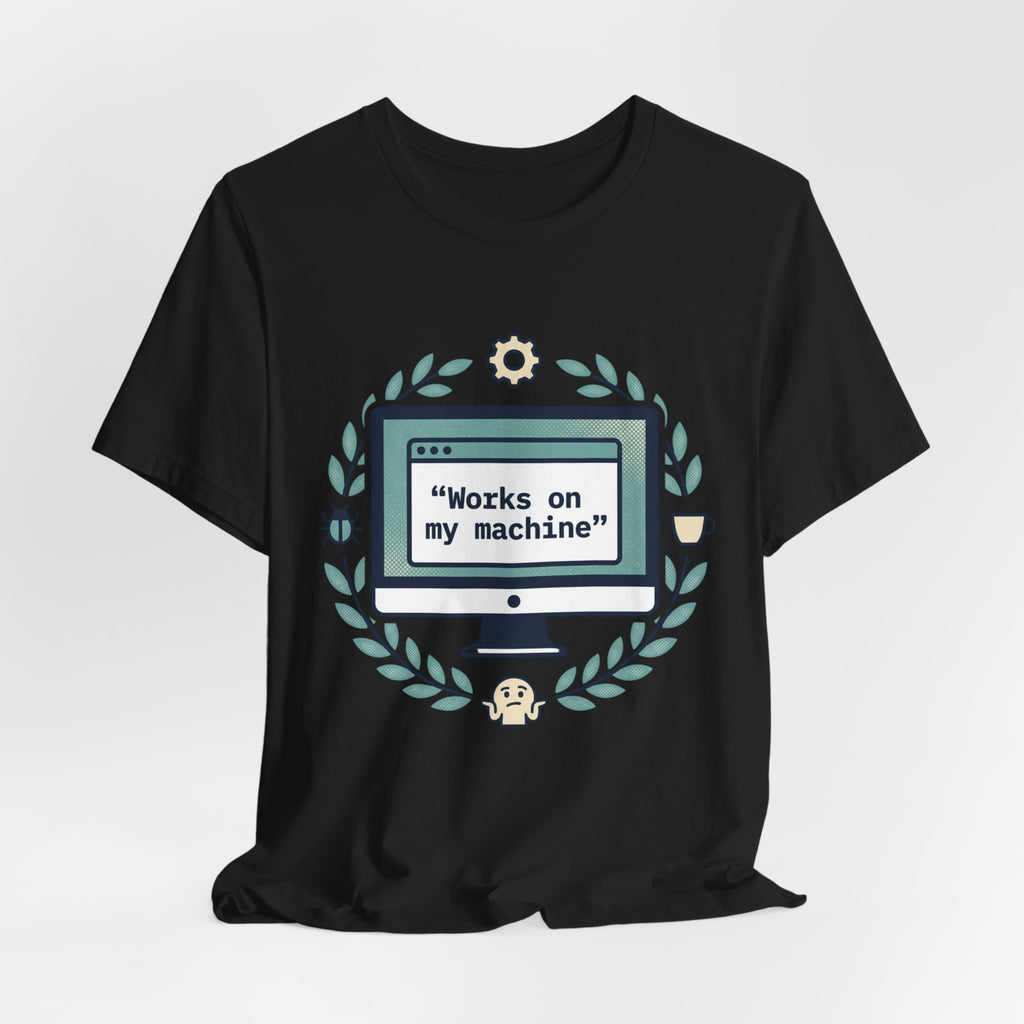 "Works on my machine" Computer Tee — Funny Programmer Developer T-Shirt