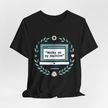 "Works on my machine" Computer Tee — Funny Programmer Developer T-Shirt