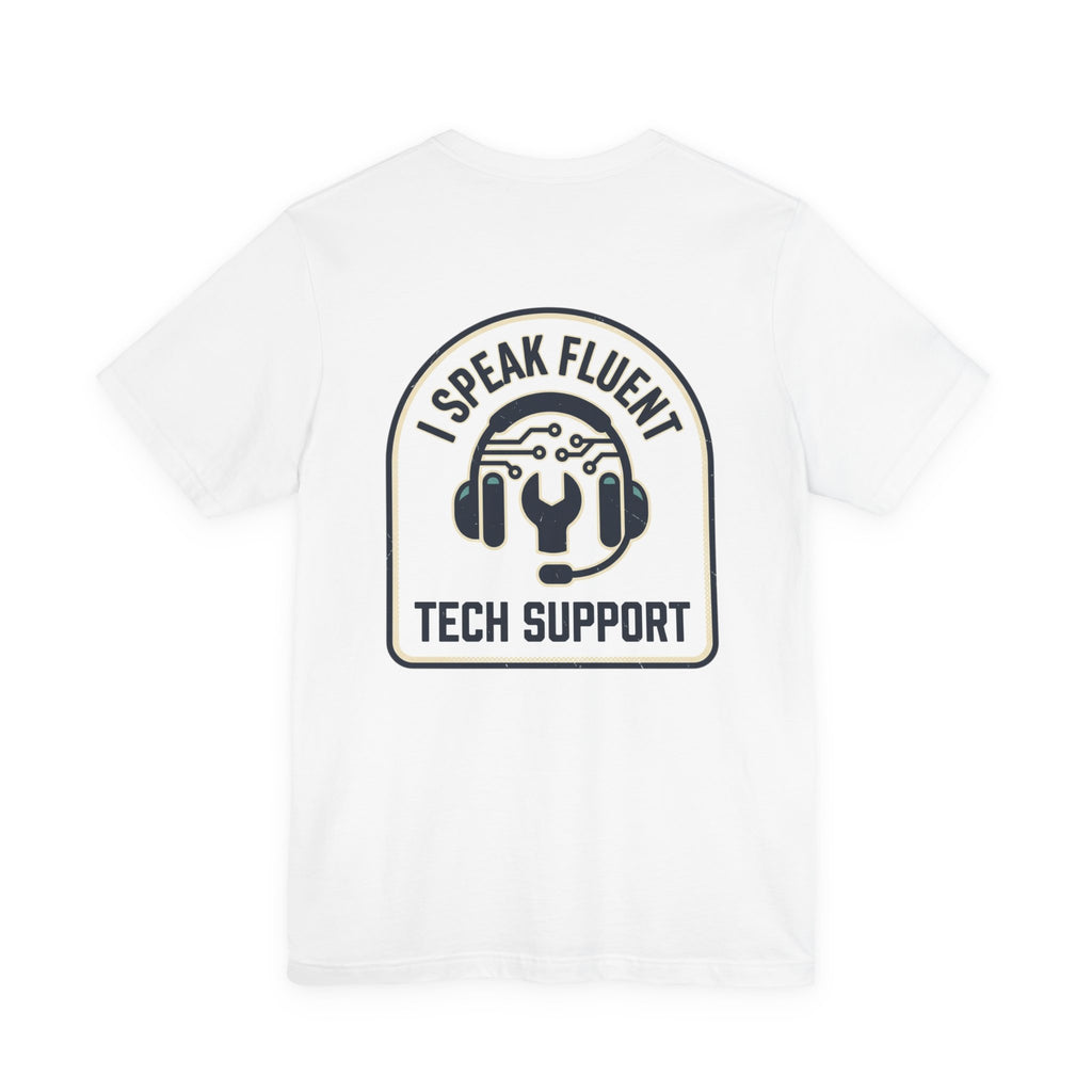 I Speak Fluent Tech Support T-Shirt