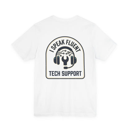 I Speak Fluent Tech Support T-Shirt