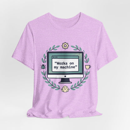 "Works on my machine" Computer Tee — Funny Programmer Developer T-Shirt