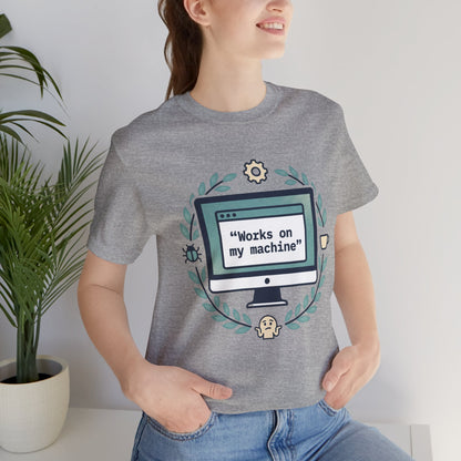 "Works on my machine" Computer Tee — Funny Programmer Developer T-Shirt