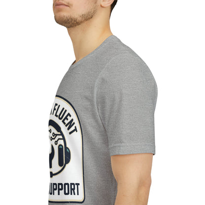I Speak Fluent Tech Support T-Shirt