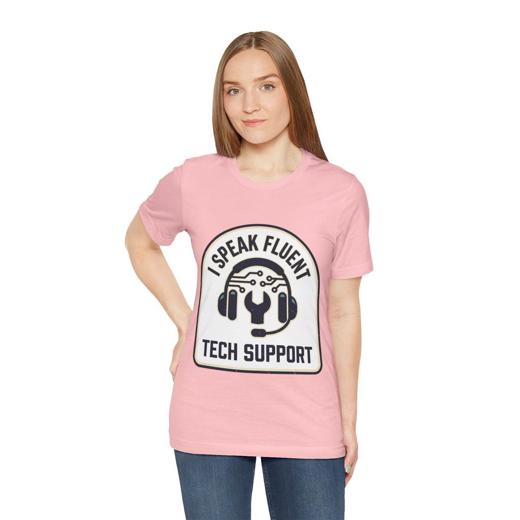 I Speak Fluent Tech Support T-Shirt