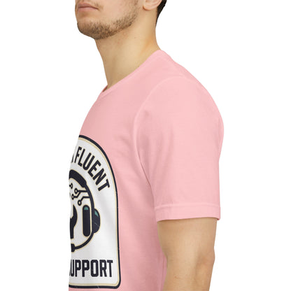 I Speak Fluent Tech Support T-Shirt