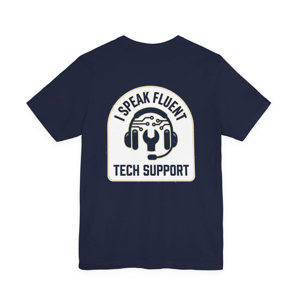 I Speak Fluent Tech Support T-Shirt