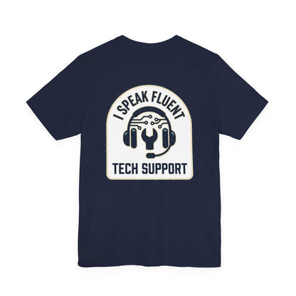 I Speak Fluent Tech Support T-Shirt