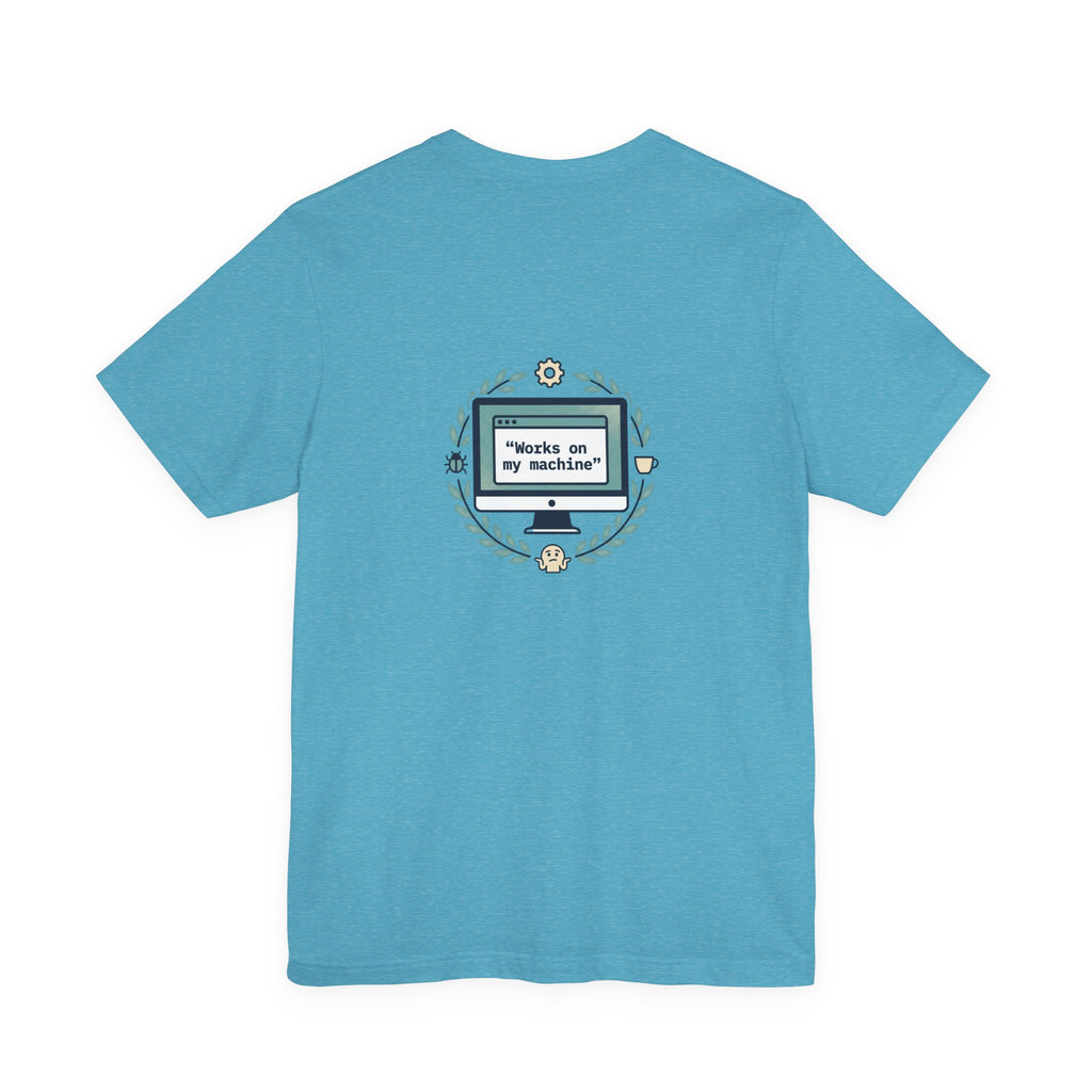 "Works on my machine" Computer Tee — Funny Programmer Developer T-Shirt