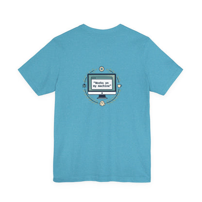 "Works on my machine" Computer Tee — Funny Programmer Developer T-Shirt