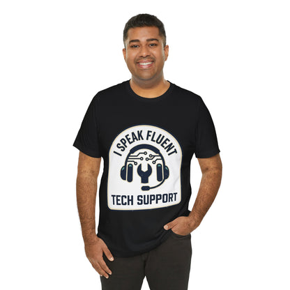 I Speak Fluent Tech Support T-Shirt